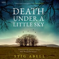 Death Under a Little Sky: A Novel - Stig Abell
