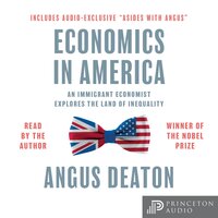 Economics in America: An Immigrant Economist Explores the Land of Inequality - Angus Deaton