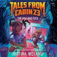Tales from Cabin 23: The Boo Hag Flex - Justina Ireland