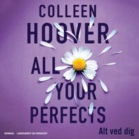 All Your Perfects - Alt ved dig - Colleen Hoover