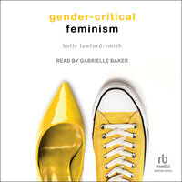 Gender-Critical Feminism - Holly Lawford Smith