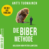 Die Biber-Methode - Henri Koskinen, Band 3 (ungekürzt) - Antti Tuomainen