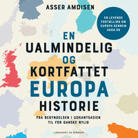 En ualmindelig og kortfattet europahistorie - Asser Amdisen