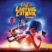 Miraculous: Ladybug & Cat Noir, the Movie - Audio Play - Marcus Giersch, Jeremy Zag, Karin El Makaddem