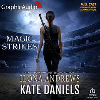 Magic Strikes [Dramatized Adaptation]: Kate Daniels 3 - Ilona Andrews