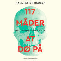 117 måder at dø på - Fra retsmedicinerens bord - Hans Petter Hougen, Hans Peter Hougen