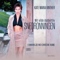 Snedronningen: Mit vilde dobbeltliv - Christine Runøe, Kate Maria Vinther