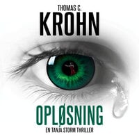 Opløsning: En Tanja Storm thriller - Thomas C. Krohn