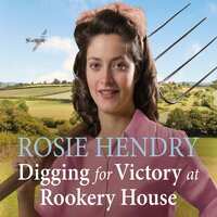 Digging for Victory at Rookery House - Rosie Hendry