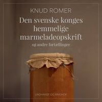 Den svenske konges hemmelige marmeladeopskrift - Knud Romer