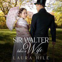 Sir Walter Takes a Wife - Laura Hile