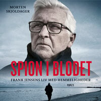 Spion i blodet: Frank Jensens liv med hemmeligheder - Morten Skjoldager