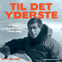 Til det yderste - Den 5. Thule ekspedition i Rusland - Bent Nielsen
