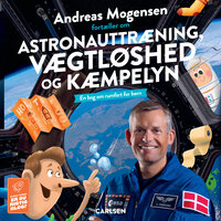 Andreas Mogensen fortæller om astronauttræning, vægtløshed og kæmpelyn - Andreas Mogensen, Thomas Brunstrøm