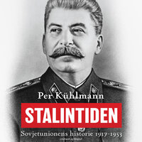 Stalintiden: Sovjetunionens historie 1917-1953 - Per Kühlmann