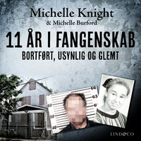 11 år i fangenskab: Bortført, usynlig og glemt - Michelle Knight