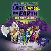 The Last Comics on Earth: Too Many Villains! - Max Brallier, Joshua Pruett