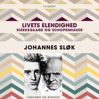 Livets elendighed. Kierkegaard og Schopenhauer - Johannes Sløk