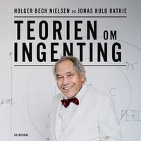 Teorien om ingenting - Holger Bech Nielsen, Jonas Kuld Rathje