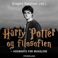 Harry Potter og filosofien: – Hogwarts for Mugglere - Gregory Bassham