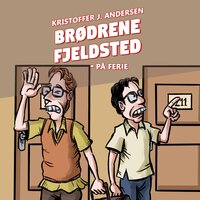 Brødrene Fjeldsted #1: På ferie - Kristoffer J. Andersen