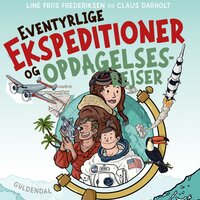Eventyrlige ekspeditioner og opdagelsesrejser - Line Friis Frederiksen, Claus Darholt