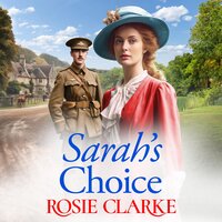 Sarah's Choice: A heartbreaking wartime saga series from Rosie Clarke - Rosie Clarke