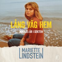 Lång väg hem : mina 25 år i sekten - Mariette Lindstein