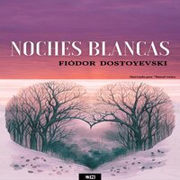 NOCHES BLANCAS - Fiódor Dostoyevski