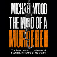 The Mind of a Murderer - Michael Wood