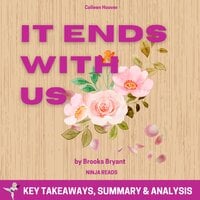Summary: It Ends with Us: By Colleen Hoover: Key Takeaways, Summary and Analysis - Brooks Bryant