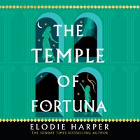 The Temple of Fortuna: The Wolf Den Trilogy, Book 3 - Elodie Harper