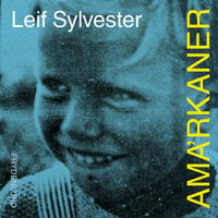 Ama'rkaner: – scener fra min barndom og ungdom - Leif Sylvester, Leif Sylvester Petersen