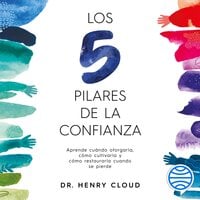 Los 5 pilares de la confianza - Dr. Henry Cloud