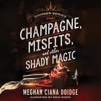 Champagne, Misfits, and Other Shady Magic (Dowser 7) - Meghan Ciana Doidge