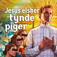 Jesus elsker tynder piger - De ofrede alt for sekten - Niina Repo, Janne Huuskonen, Akseli Kouki