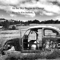 As the Sky Begins to Change - Kim Stafford