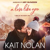 A Love Like You: A Friends to Lovers, Forced Proximity, Holiday Road Trip Small Town Romance - Kait Nolan