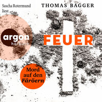 FEUER - Mord auf den Färöern - Ein Fall für die Task Force 14, Band 2 (Ungekürzte Lesung) - Thomas Bagger