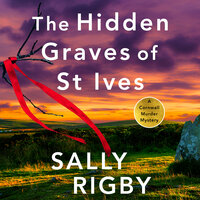 The Hidden Graves of St Ives: An absolutely nail-biting crime thriller that will have you hooked - Sally Rigby