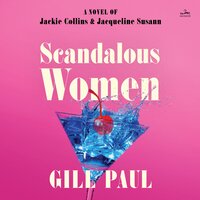 Scandalous Women: A Novel of Jackie Collins and Jacqueline Susann - Gill Paul