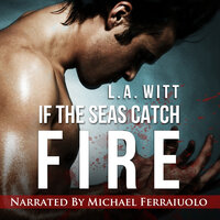 If The Seas Catch Fire - L.A. Witt