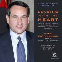 Leading with the Heart: Coach K’s Successful Strategies for Basketball, Business, and Life - Mike Krzyzewski, Donald T. Phillips