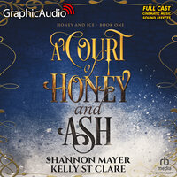 A Court of Honey and Ash [Dramatized Adaptation]: Honey and Ice 1 - Kelly St. Clare, Shannon Mayer