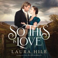 So This Is Love: An Austen-inspired Regency - Laura Hile