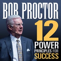 12 Power Principles for Success - Bob Proctor