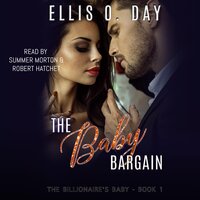 The Baby Bargain: A steamy, billionaire, romantic comedy - Ellis O. Day