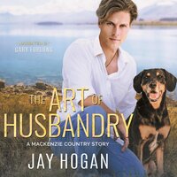 The Art of Husbandry: A Mackenzie Country Story - Jay Hogan