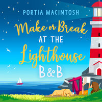 Make or Break at the Lighthouse B & B - Portia MacIntosh