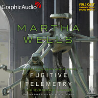 Fugitive Telemetry [Dramatized Adaptation]: The Murderbot Diaries 6 - Martha Wells